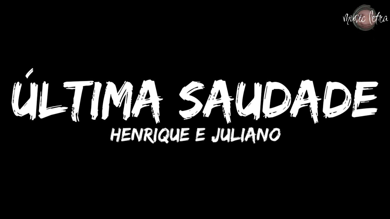 Henrique e Juliano - Última Saudade (Letra/Legendado)