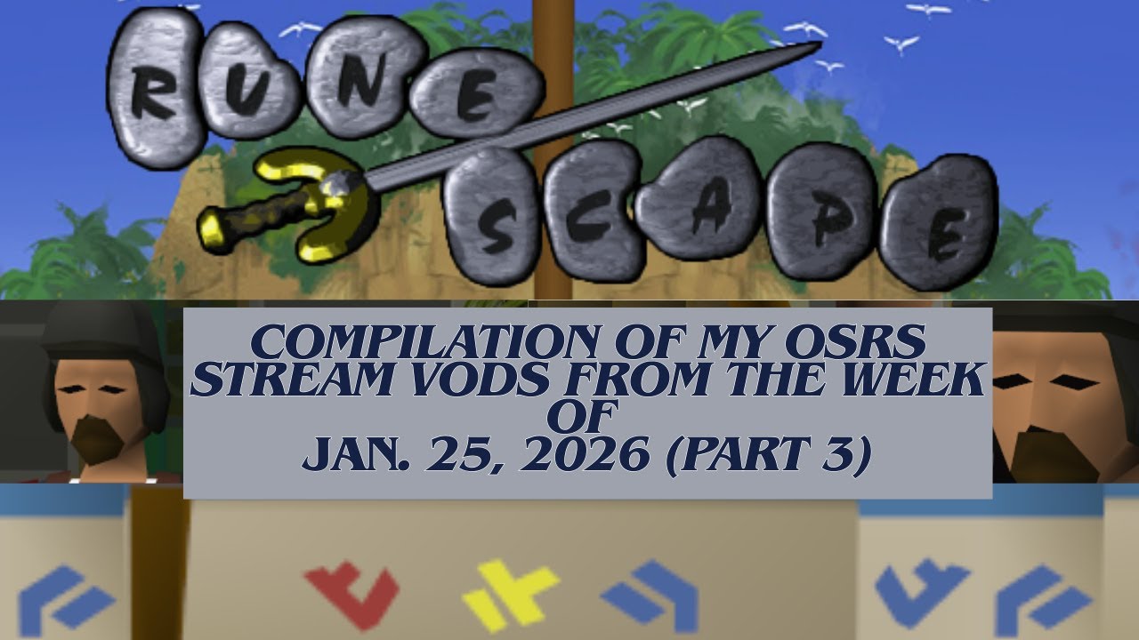 Compilation of my OSRS Stream VODs from the Week of Jan. 25, 2026 (Part 3)