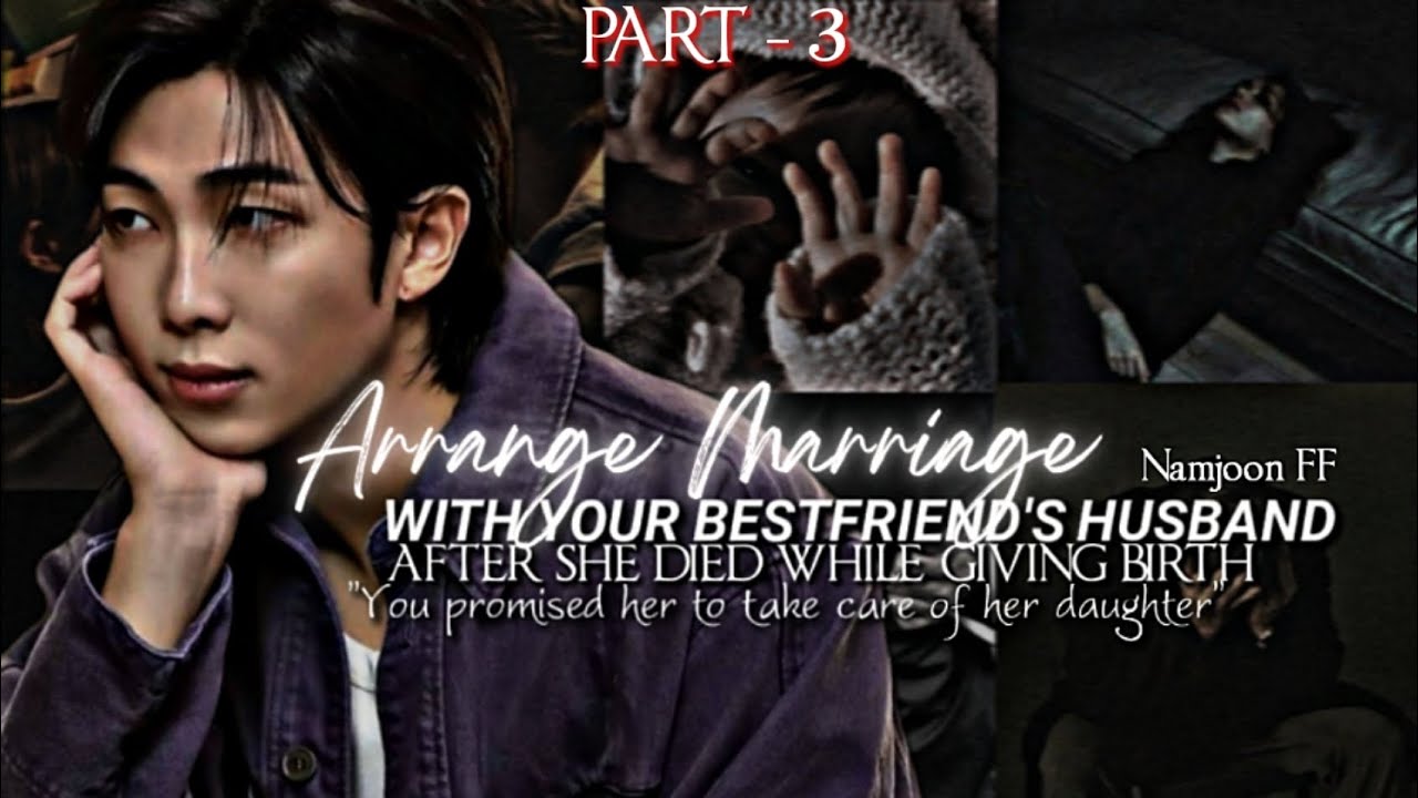 𝑨𝒓𝒓𝒂𝒏𝒈𝒆 𝑴𝒂𝒓𝒓𝒊𝒂𝒈𝒆 𝑤𝑖𝑡ℎ 𝑦𝑜𝑢𝑟 𝑏𝑒𝑠𝑡𝑓𝑟𝑖𝑒𝑛𝑑'𝑠 ℎ𝑢𝑠𝑏𝑎𝑛𝑑 𝑎𝑓𝑡𝑒𝑟 𝑠ℎ𝑒 𝑑𝑖𝑒𝑑 𝑤ℎ𝑖𝑙𝑒 𝑔𝑖𝑣𝑖𝑛𝑔 𝑏𝑖𝑟𝑡ℎ «PART-3»Namjoon ff