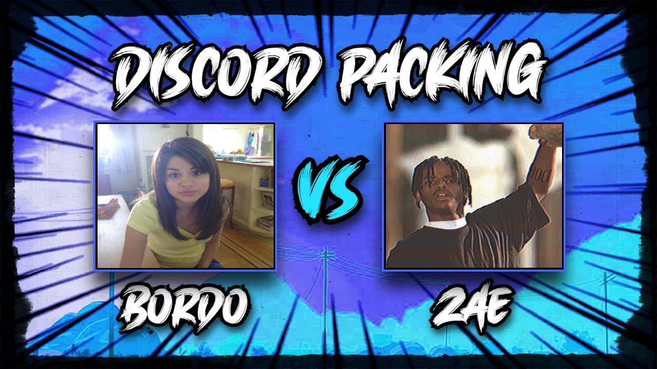 Bordo vs Zae *NEW* (Discord Packing)