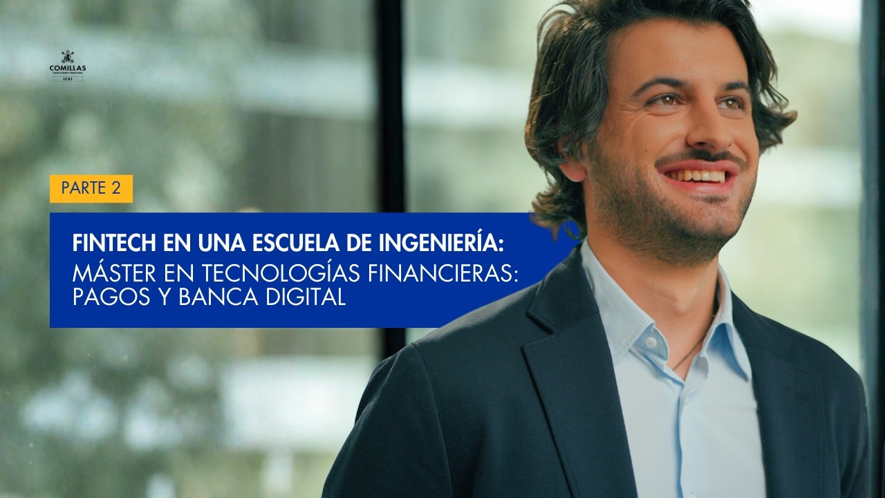 Fintech en una escuela de ingeniería | Máster en Tecnologías Financieras: Pagos y Banca Digital
