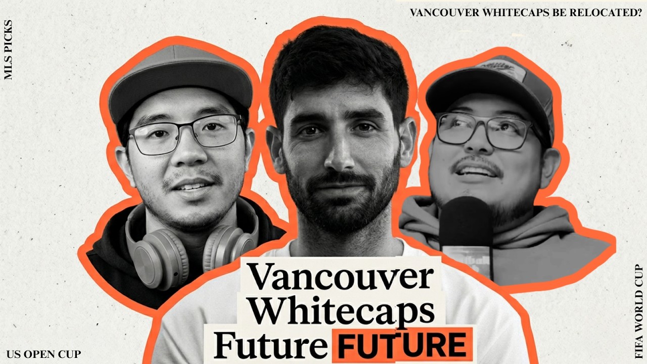 MLS Crisis? Vancouver Whitecaps RELOCATION Talks, US Open Cup & MLS Weekend Recap EP. 12