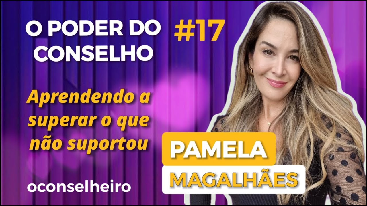 PAMELA MAGALHÃES l O Poder do Conselho