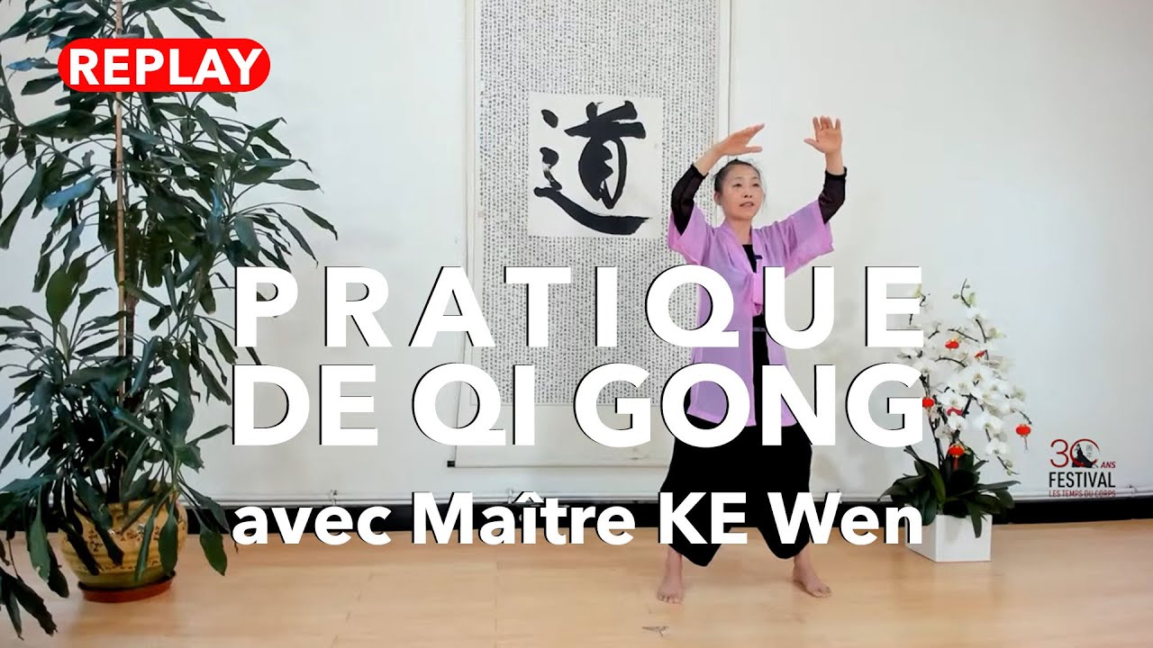 Replay du direct pratique de Qi Gong avec maître KE Wen #1