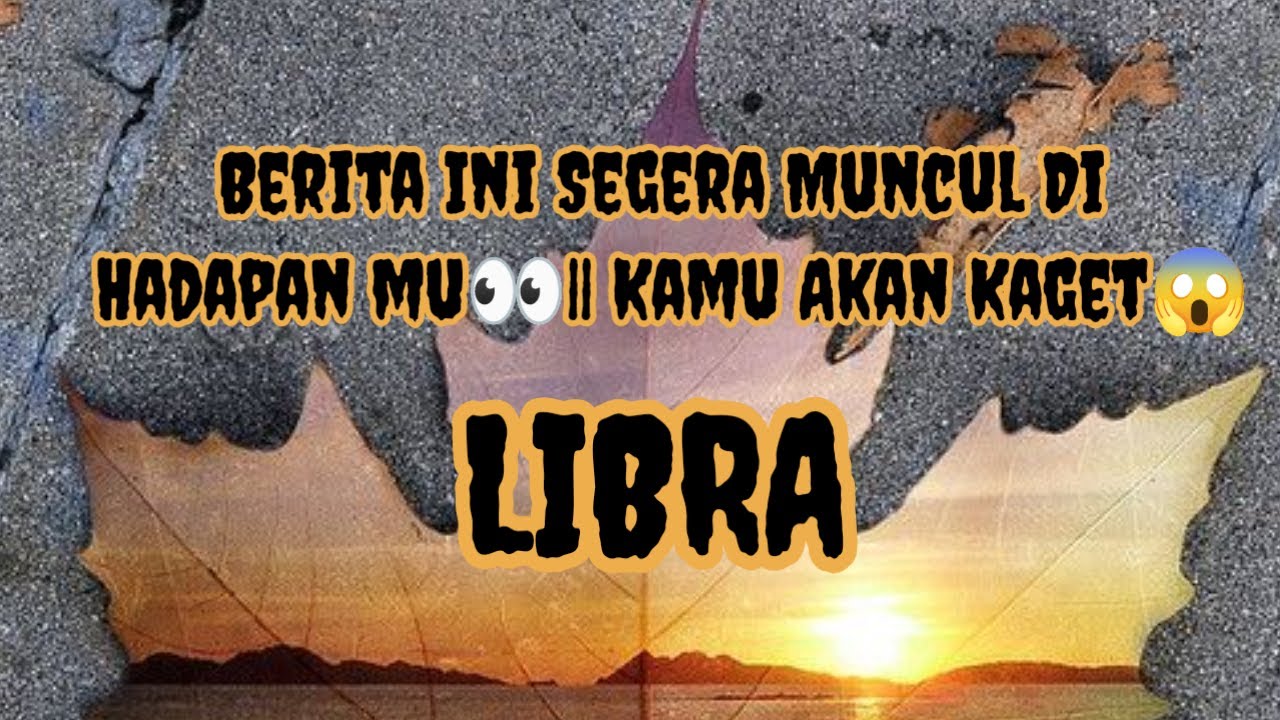 😲Libra😲Berita Ini Akan Muncul Di Hadapan Mu👀 Kamu Akan Kaget😱