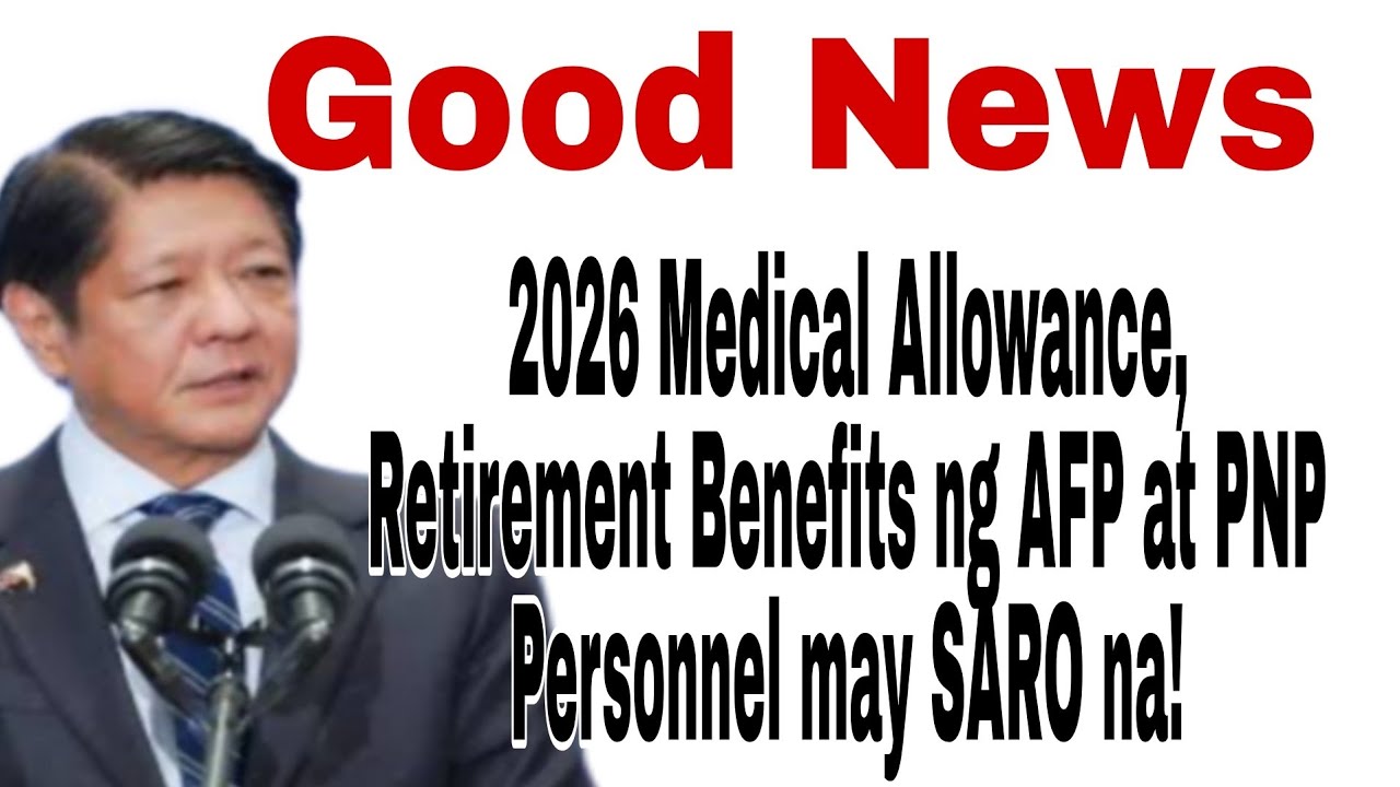 Good News! 2026 Medical Allowance nagsimula ng ibigay, kasam ang retirement benefits ng AFP at PNP