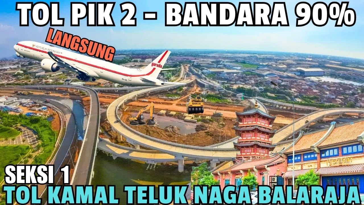 Sudah Selesai 90% !! PIK 2 & KOSAMBI SEGERA TERSAMBUNG DENGAN BANDARA SOETTA via TOL KAMAL BALARAJA