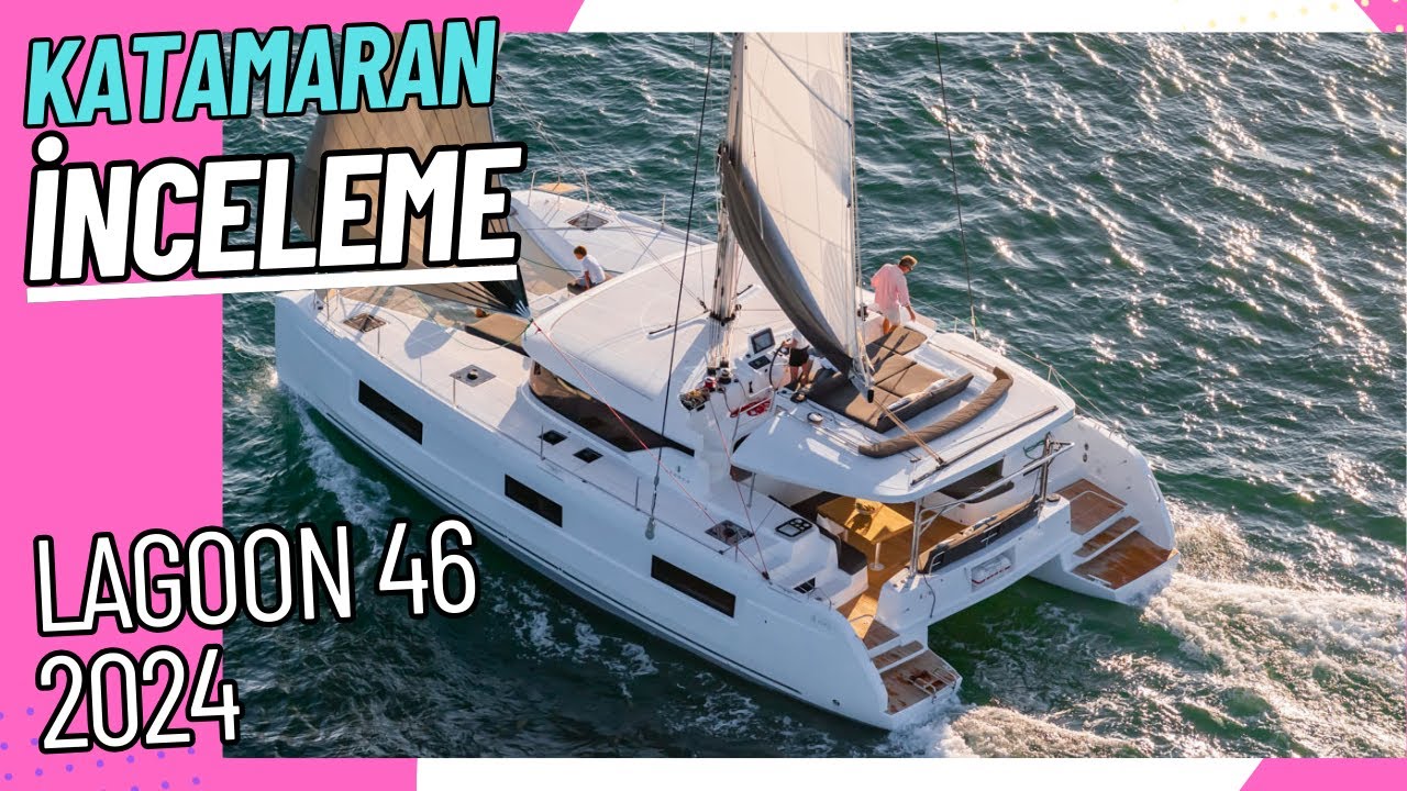 LAGOON 46 İNCELEME - 2024 MODEL KATAMARAN - CATAMARAN FULL TOUR