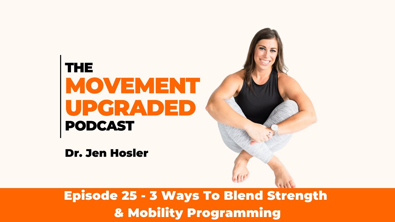 Episode 25 - 3 Ways To Blend Strength & Mobility Programming