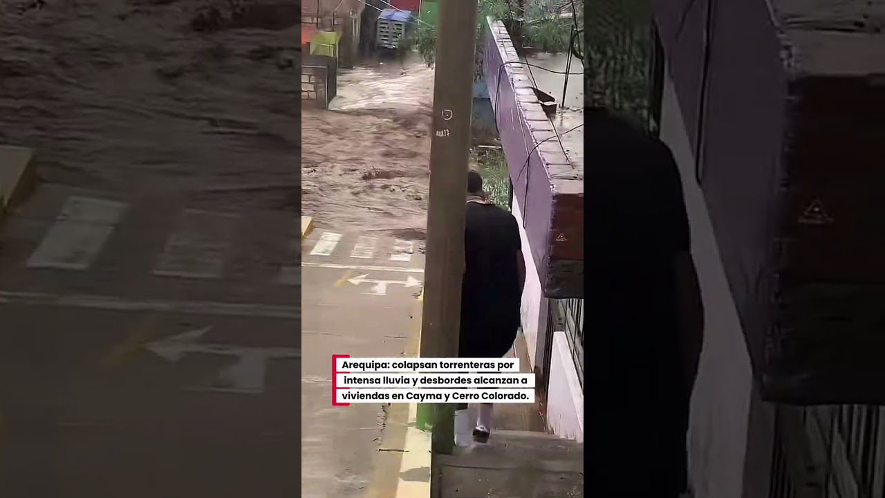 ¡Arequipa en emergencia! 🌧️ Nuevamente colapsan torrenteras