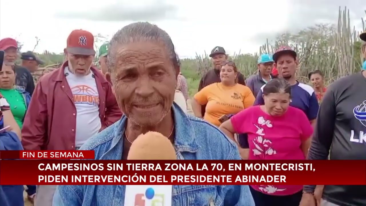 Campesinos sin tierra zona La 70, en Montecristi, piden intervención del presidente Abinader