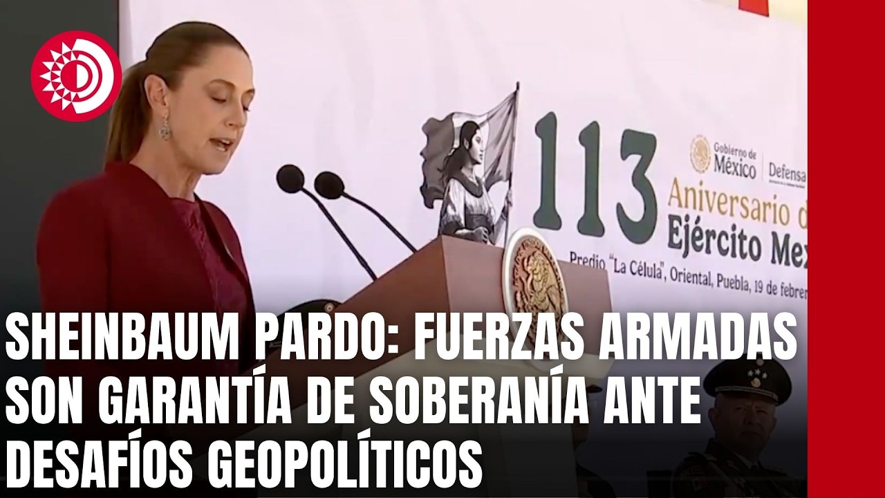 Sheinbaum Pardo: Fuerzas Armadas son garantía de soberanía ante desafíos geopolíticos