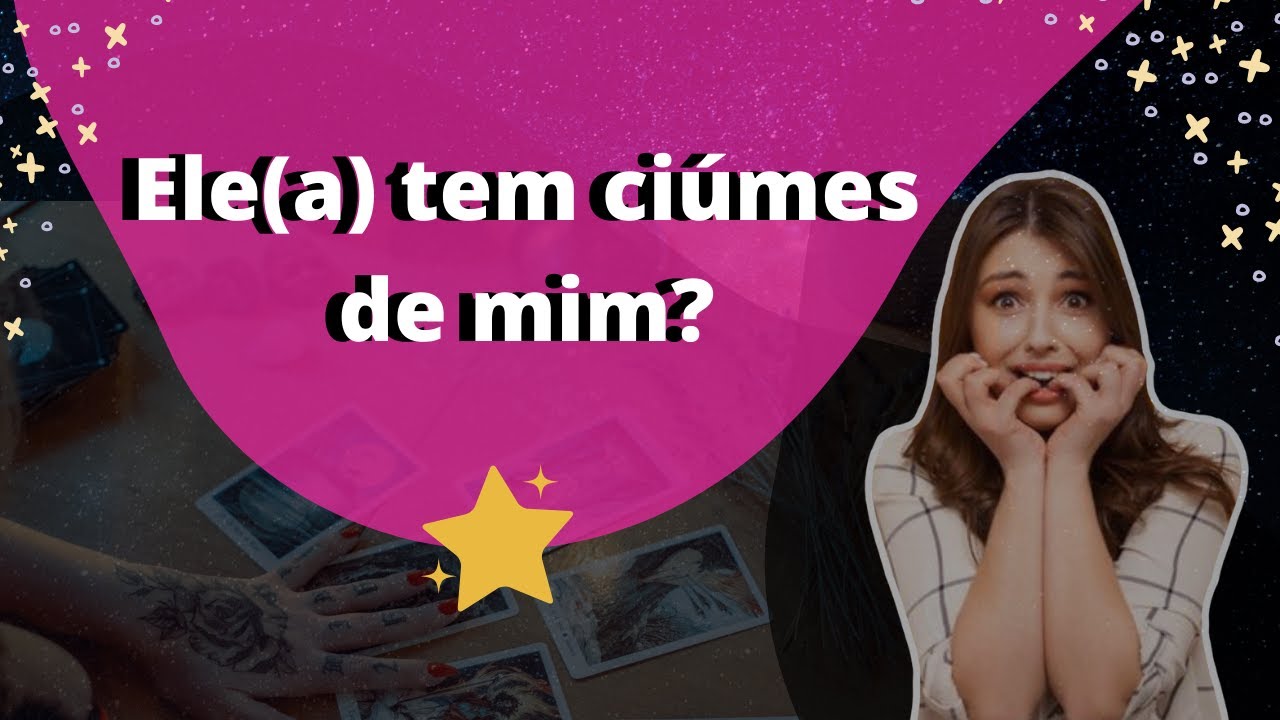 TAROT: ELE(A) TEM CIÚMES DE MIM? ❤
