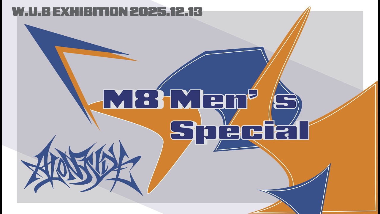 M8 Men's Special【W.U.B 2025 EXHIBITION「ALONGSIDE」】
