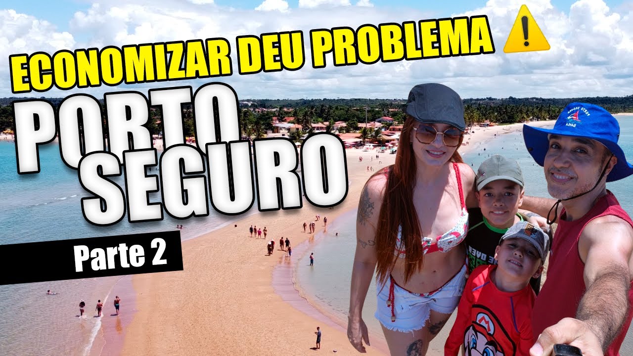 O dia em que economizar virou problema. Viajar para Porto Seguro gastando pouco.