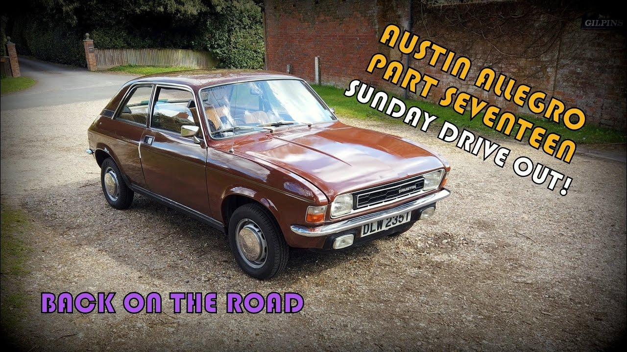 AUSTIN ALLEGRO - PART SEVENTEEN - SUNDAY DRIVE OUT!