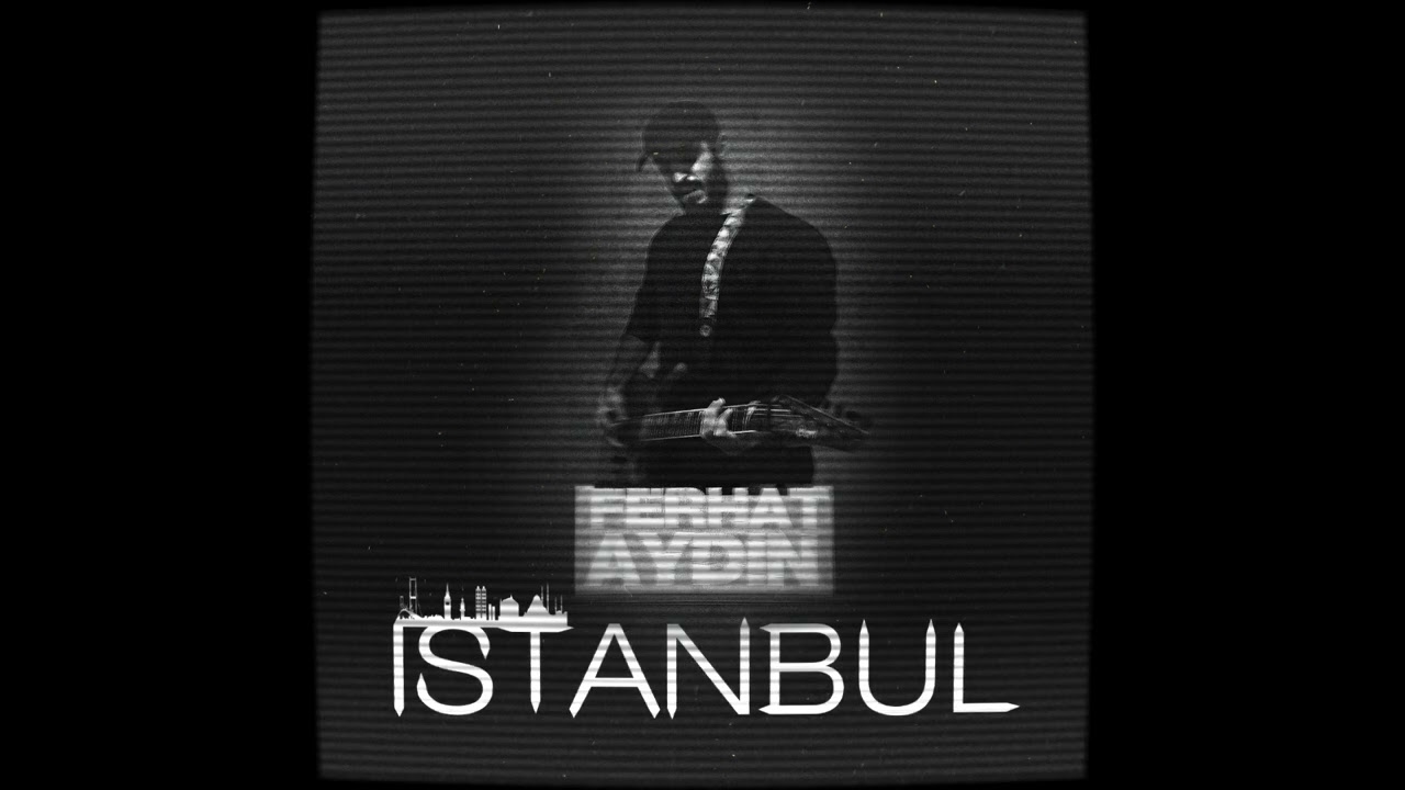 Ferhat Aydın - İstanbul