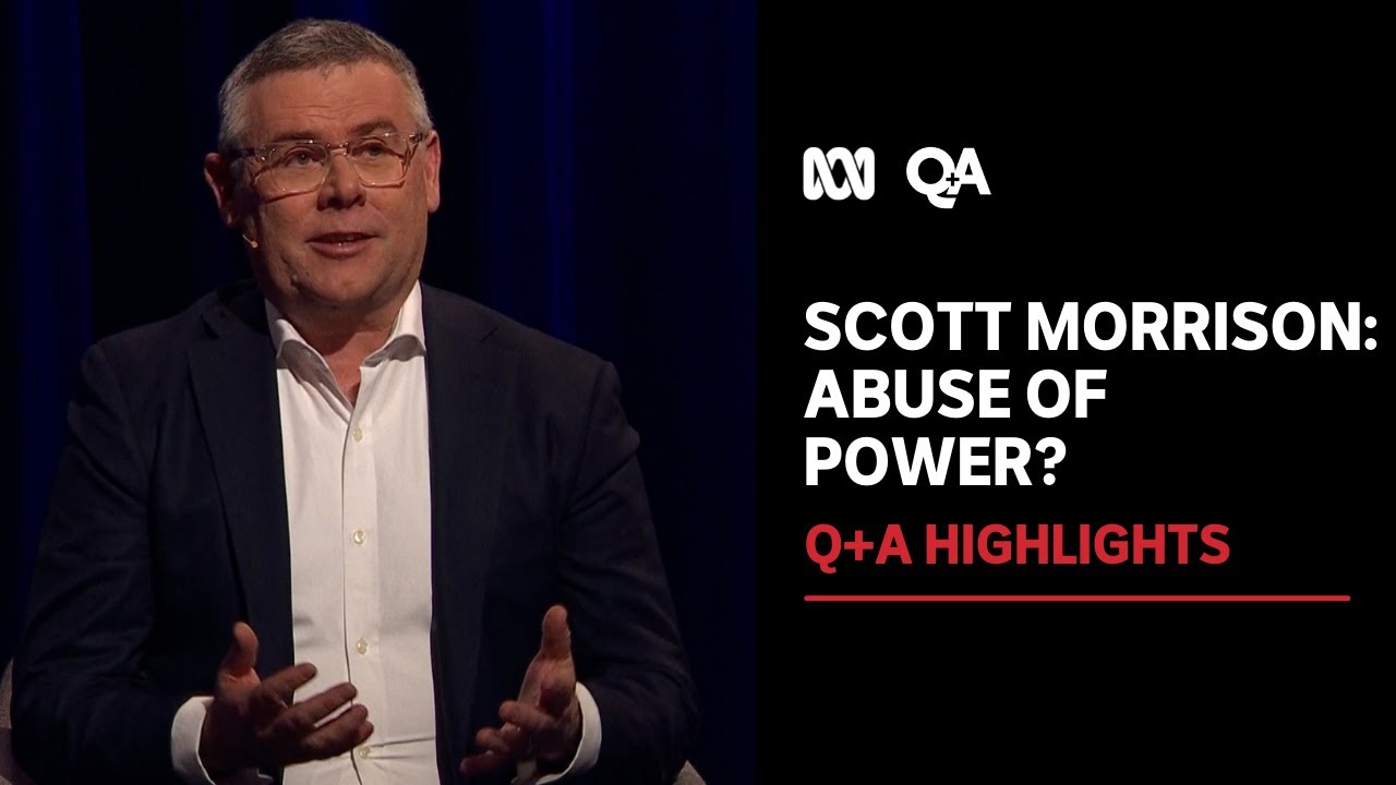 Scott Morrison: Abuse of Power? | Q+A