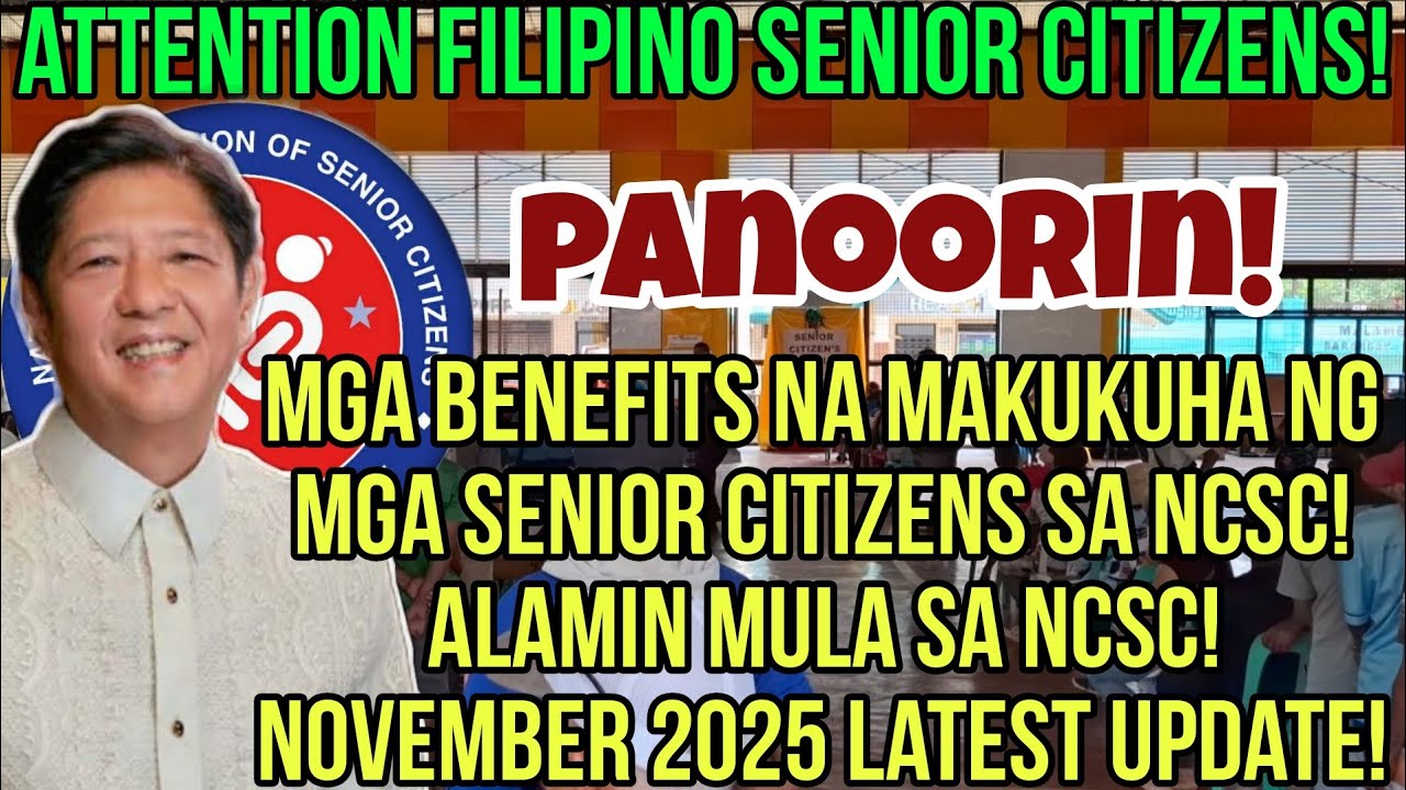 ✅️FILIPINO SENIOR CITIZENS! MGA BENEFITS NA MAKUKUHA MULA SA NCSC ALAMIN! NOVEMBER 2025 UPDATE!