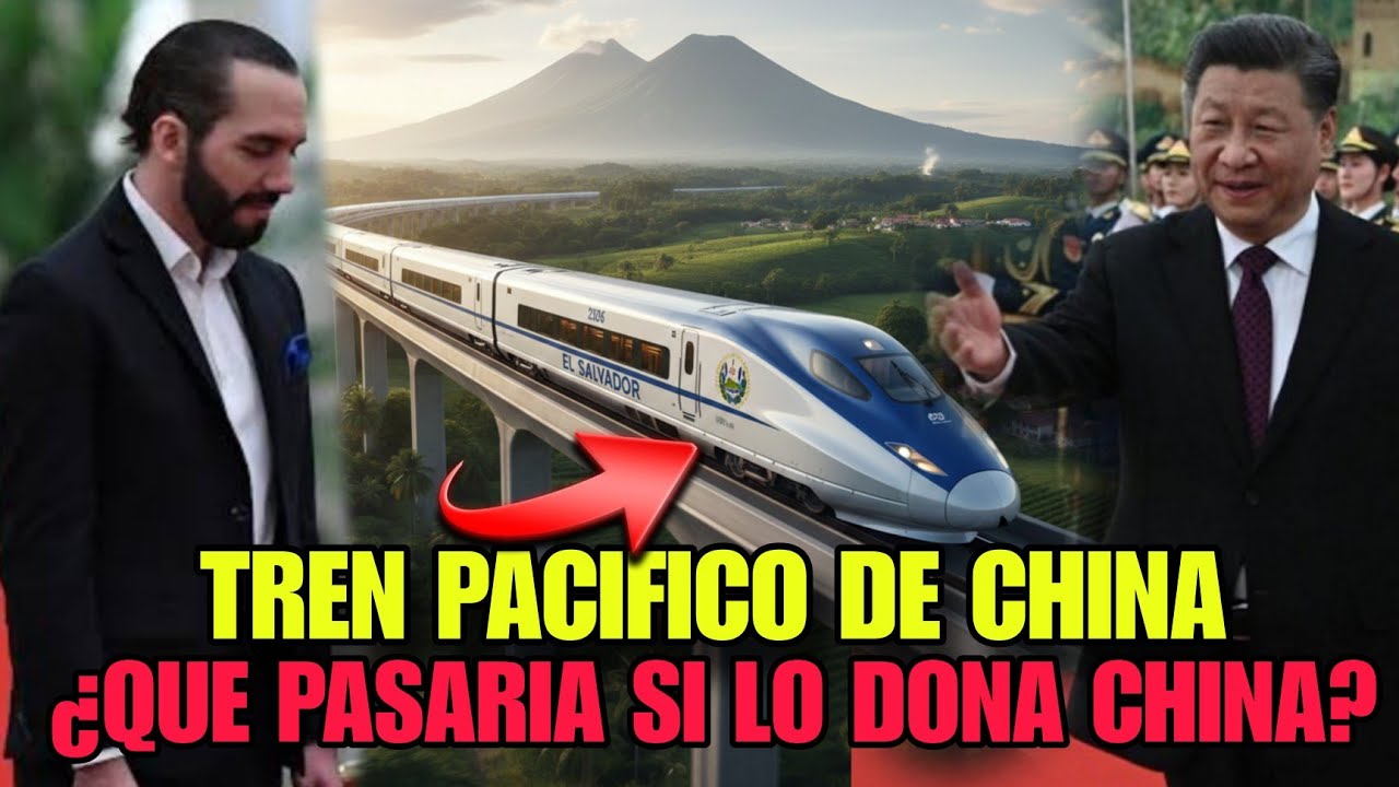 🚨Y SI CHINA LE DONA A BUKELE EL TREN PACIFICO ¿QUE PASARIA SI ESTO SE HACE REALIDAD EN EL SALVADOR? 