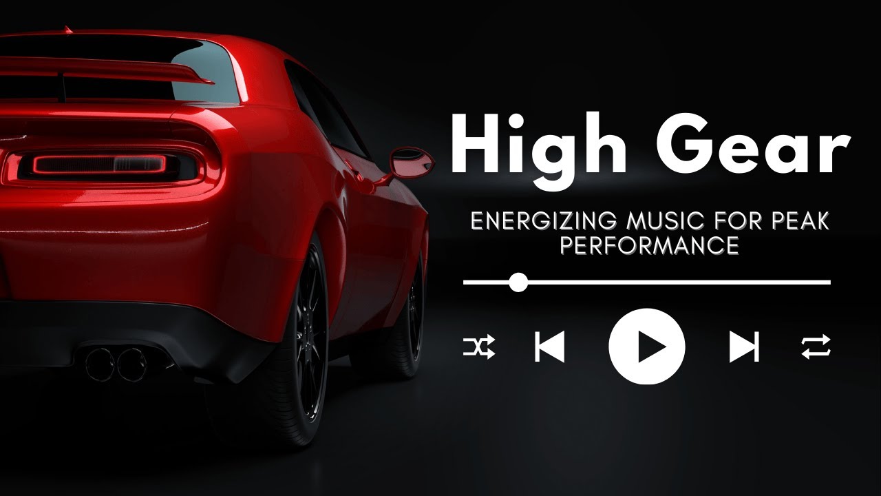 High Gear | Energizing Music for Peak Performance