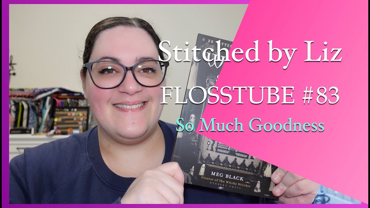 Flosstube #83 - So Much Goodness