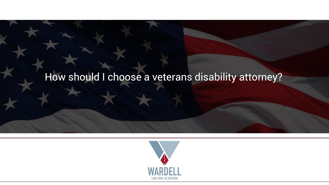 How should I choose a veterans disability attorney?