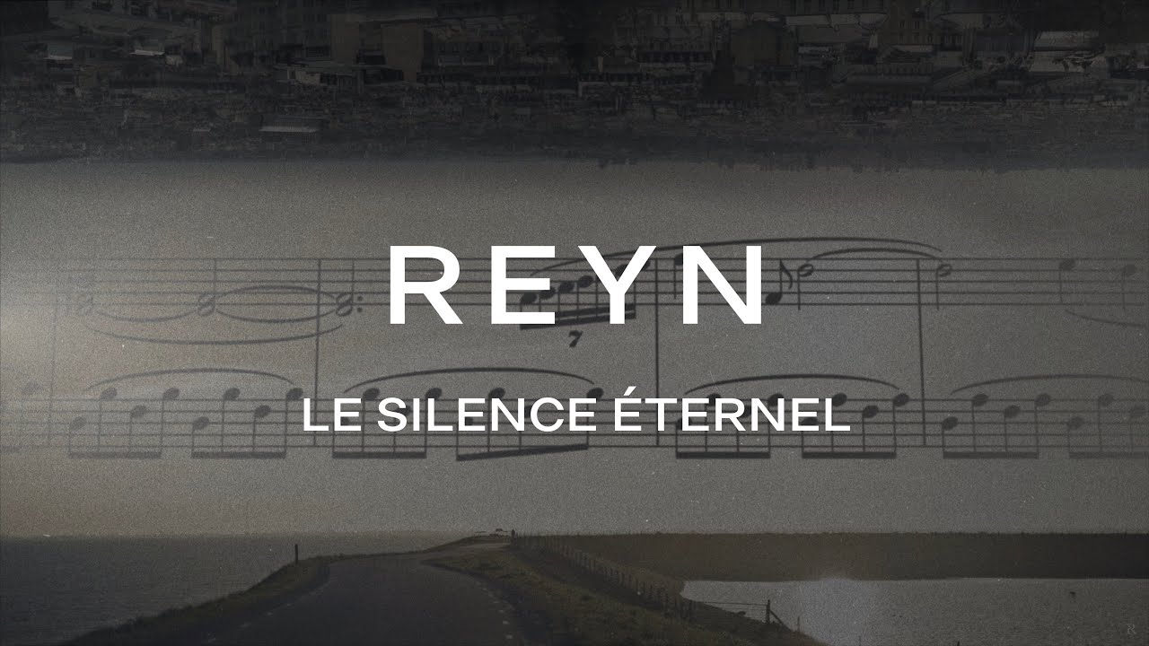 REYN - Le Silence &Eacute;ternel [Lyric Video]
