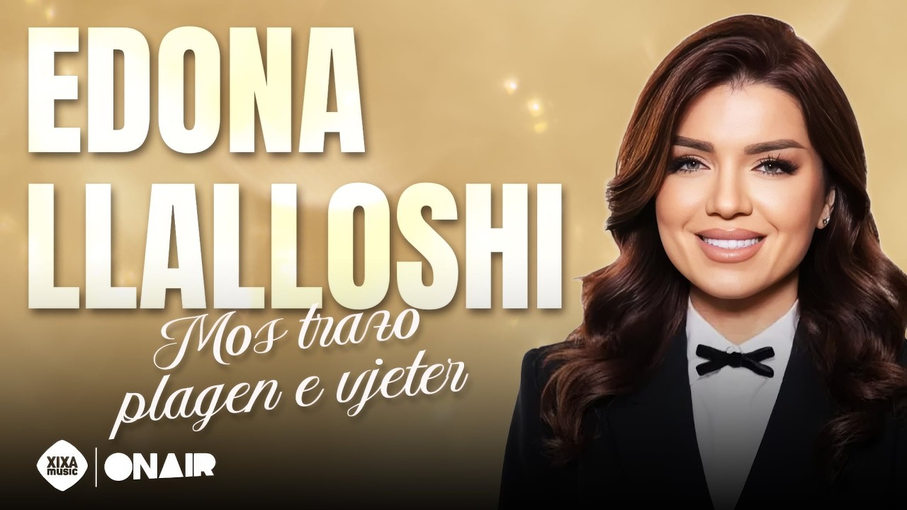Edona Lalloshi - Mos trazo plagen e vjeter