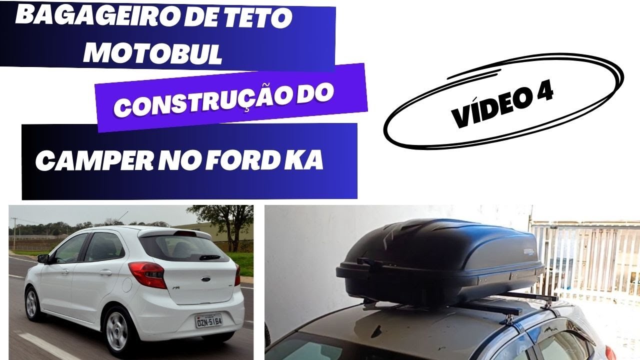 Motorhome em um ka - Instalando bagageiro de teto motobul 460 litros no ford ka