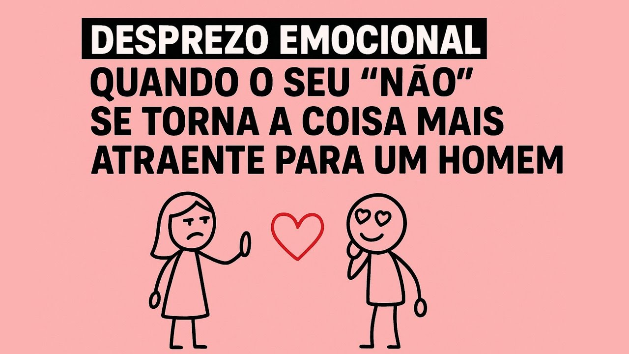 Desprezo Emocional: Quando o Seu “Não” Se Torna a Coisa Mais Atraente Para Um Homem