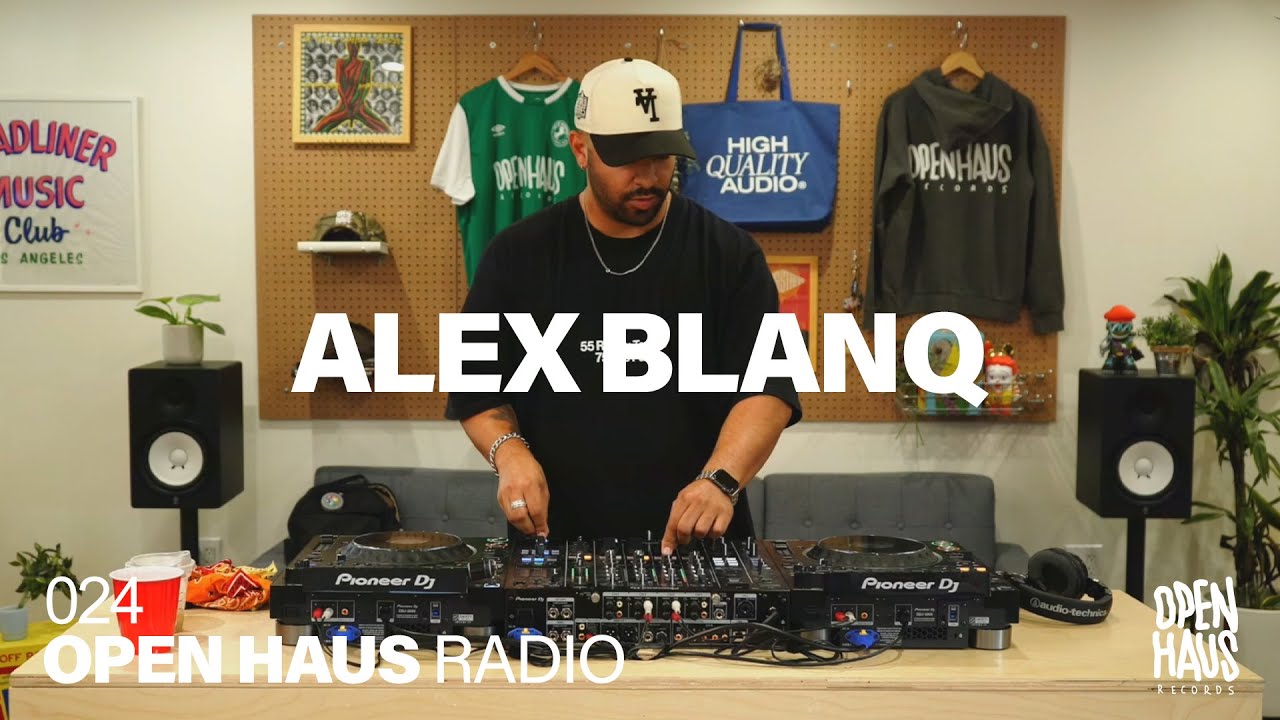 OPEN HAUS SESSIONS 024 - ALEX BLANQ