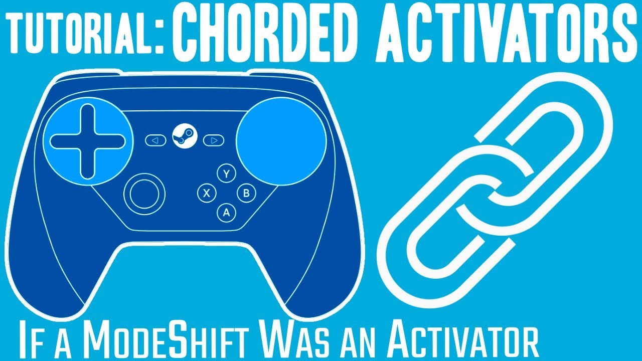 Chorded Activators - Steam Controller Tutorial / Tip