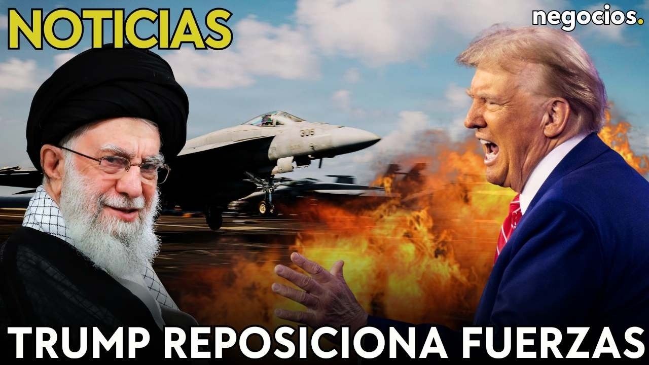 NOTICIAS: Trump reubica sus fuerzas ante Irán, pulso con China y la IA arrastra a los mercados