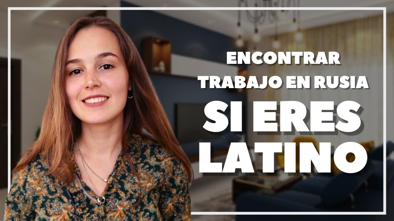 CÓMO ENCONTRAR TRABAJO EN RUSIA SI ERES LATINO