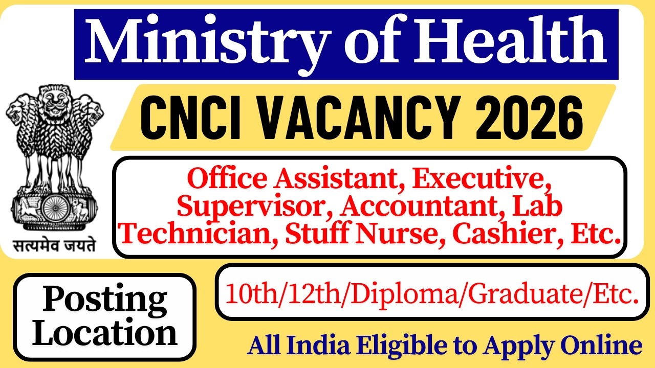 👨&zwj;⚕️ Ministry of Health | Govt of India | CNCI Recruitment 2026 | Eligibility | Full Details