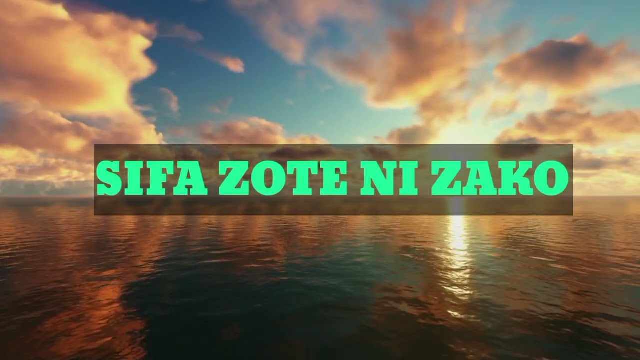 SIFA ZOTE NI ZAKO 