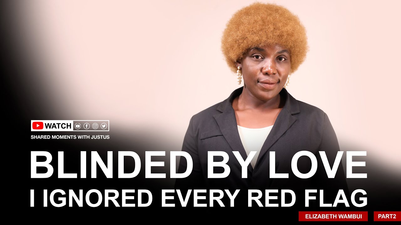 I was blinded by love and he took advantáge to ruín my life  - Liz Wambui Shared Moments with Justus
