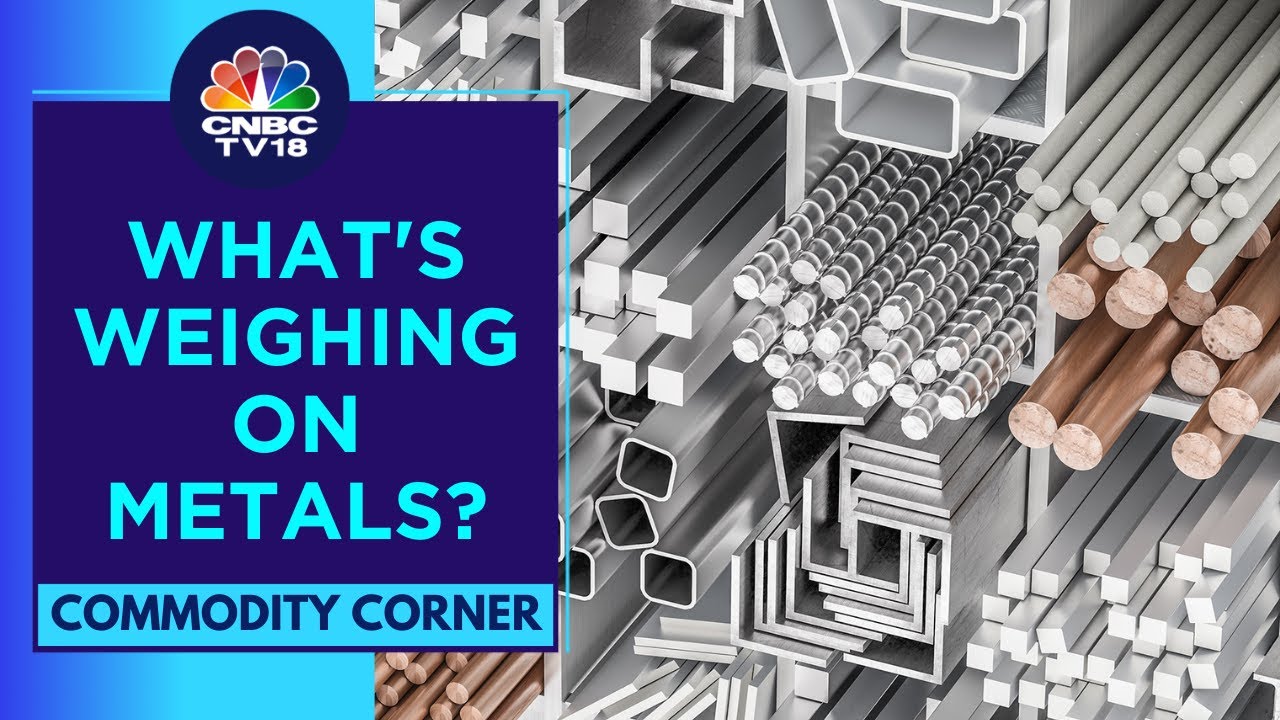 Metal Prices Under Pressure On High Inventories | CNBC TV18