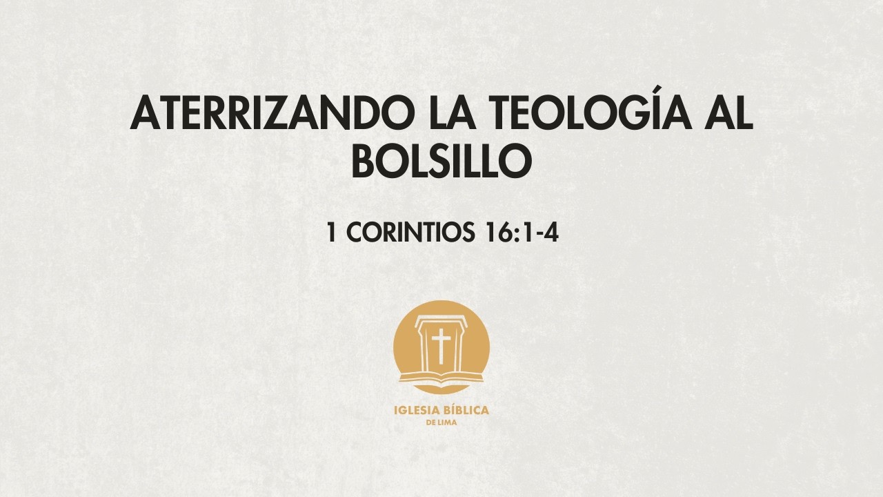 1 Corintios 16:1-4 | Aterrizando la teología al bolsillo