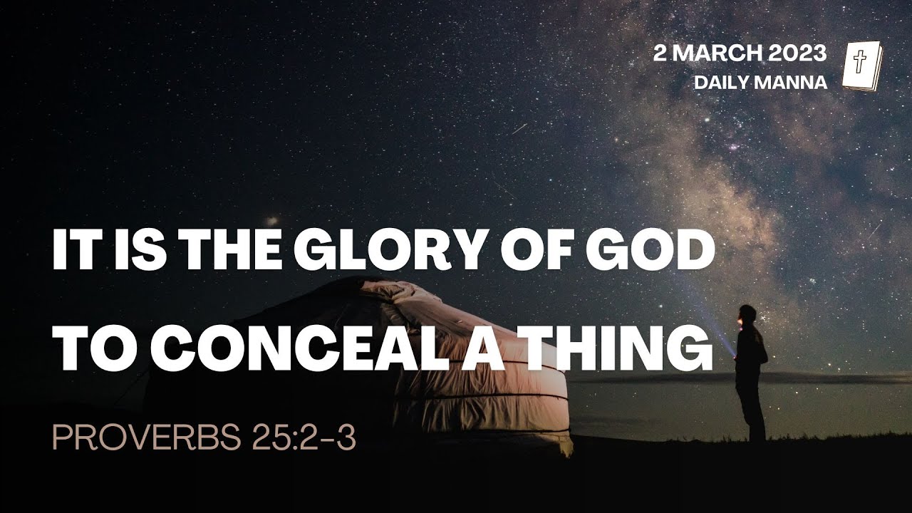 Proverbs 25:2-3 | It Is The Glory Of God To Conceal A Thing | Daily Manna