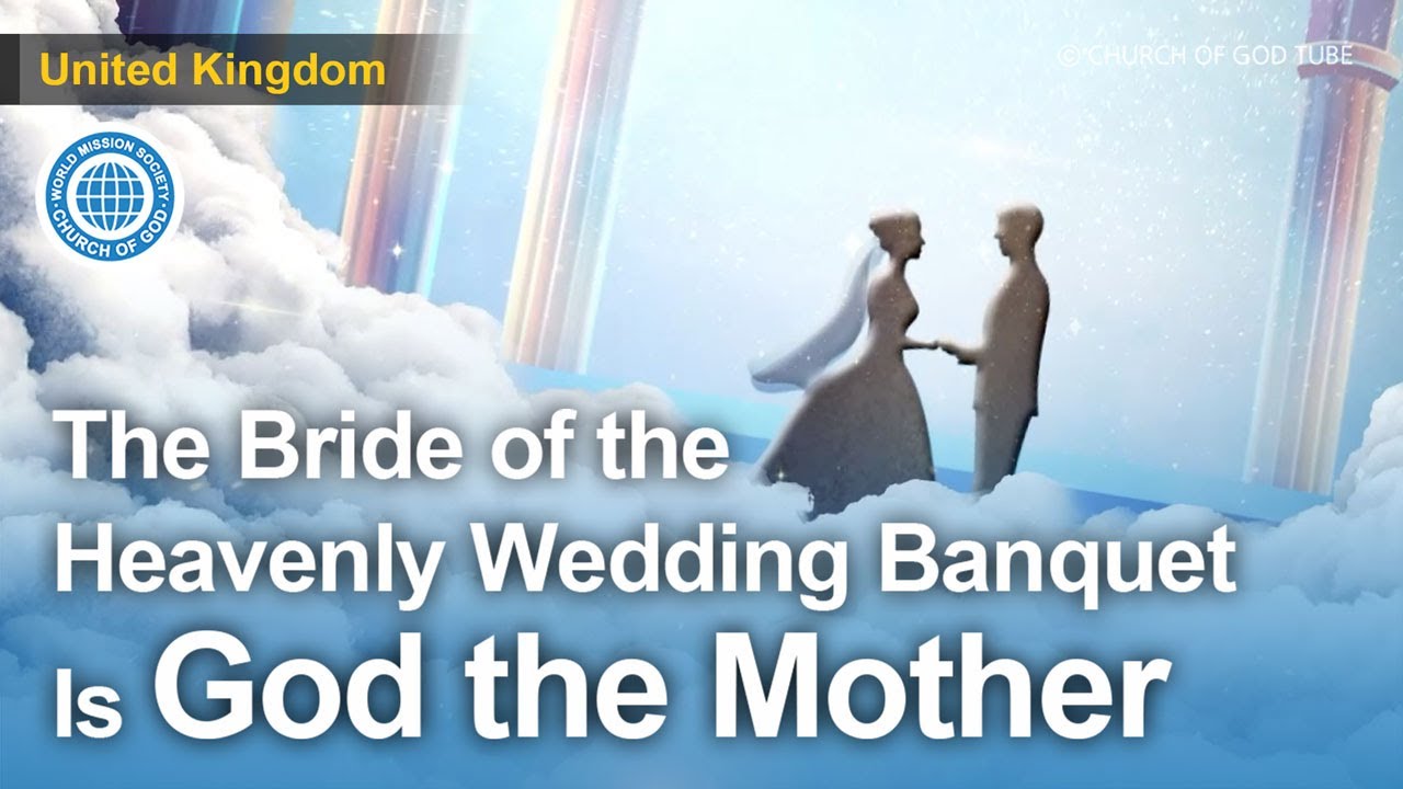 The Bride of the Heavenly Wedding Banquet Is God the Mother | WMSCOG, Church of God