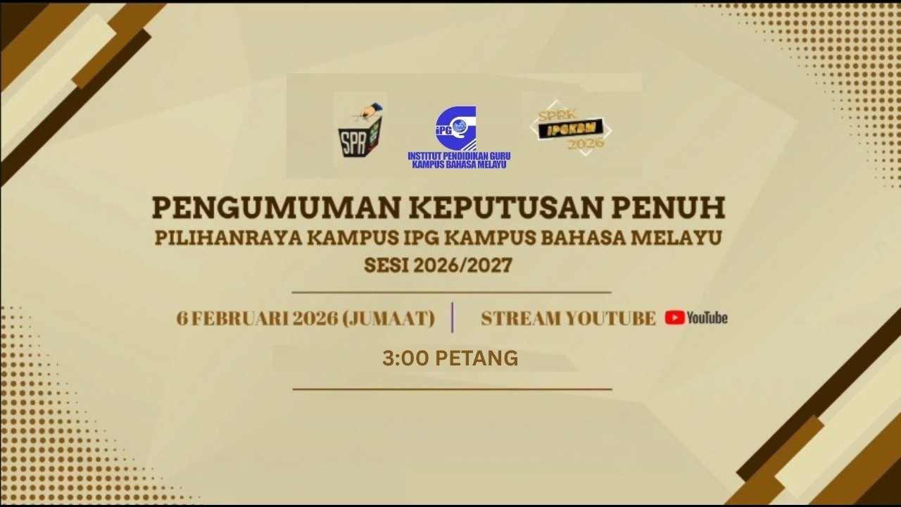PENGUMUMAN KEPUTUSAN PENUH PILIHANRAYA KAMPUS IPG KAMPUS BAHASA MELAYU SESI 2026/2027