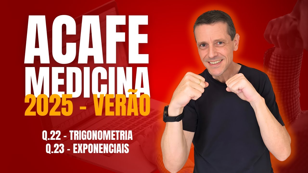 VESTIBULAR DE MEDICINA ACAFE 2025 VERÃO - TRIGONOMETRIA E EXPONENCIAIS - Q 22 E 23 #acafe #prova