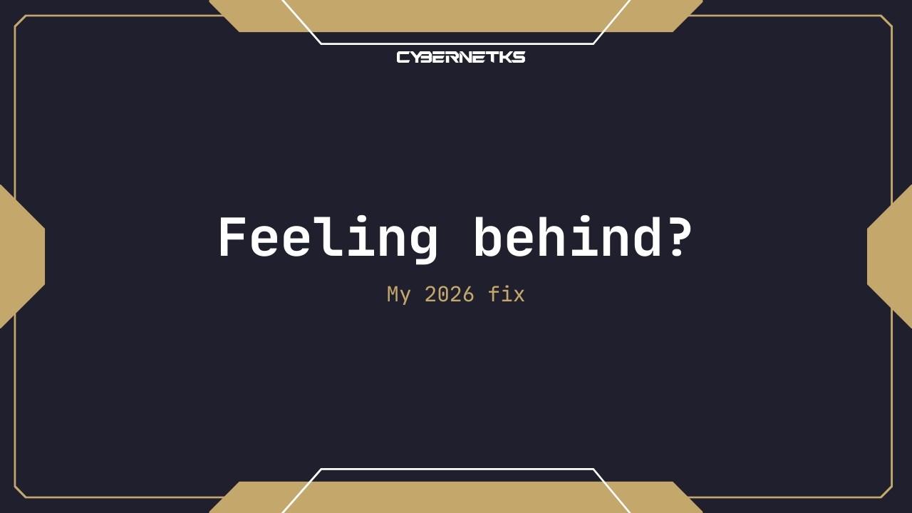 Feeling Behind? Here’s How I’m Fixing It in 2026