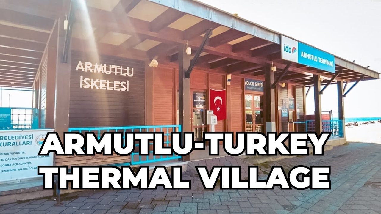 Yalova Armutlu Thermal Village Walking Tour