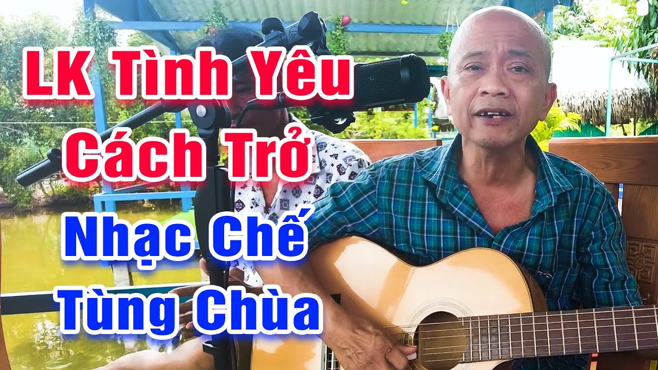 LK Nhạc Chế T&ugrave;ng Ch&ugrave;a Khiến Người Nghe Ph&aacute;t M&ecirc;►LK T&igrave;nh Y&ecirc;u C&aacute;ch Trở