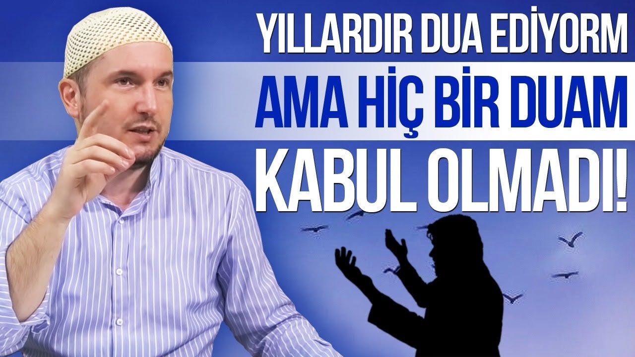 Yıllardır dua ediyorum kabul olmuyor!? / Kerem Önder