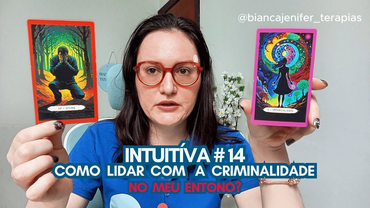 Leitura Intuitiva #14 COMO LIDAR COM A CRIMINALIDADE NO MEU ENTORNO?