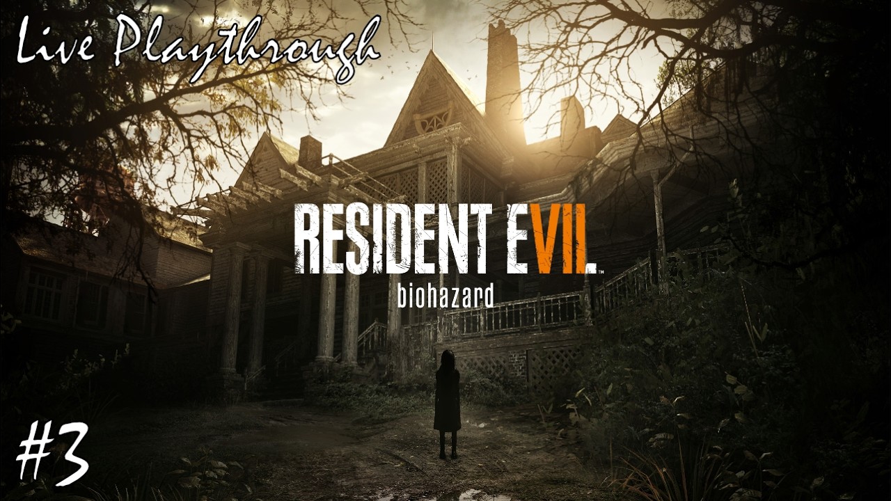 Resident Evil 7: Biohazard - Live Playthrough VOD #3